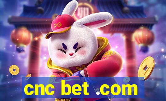 cnc bet .com